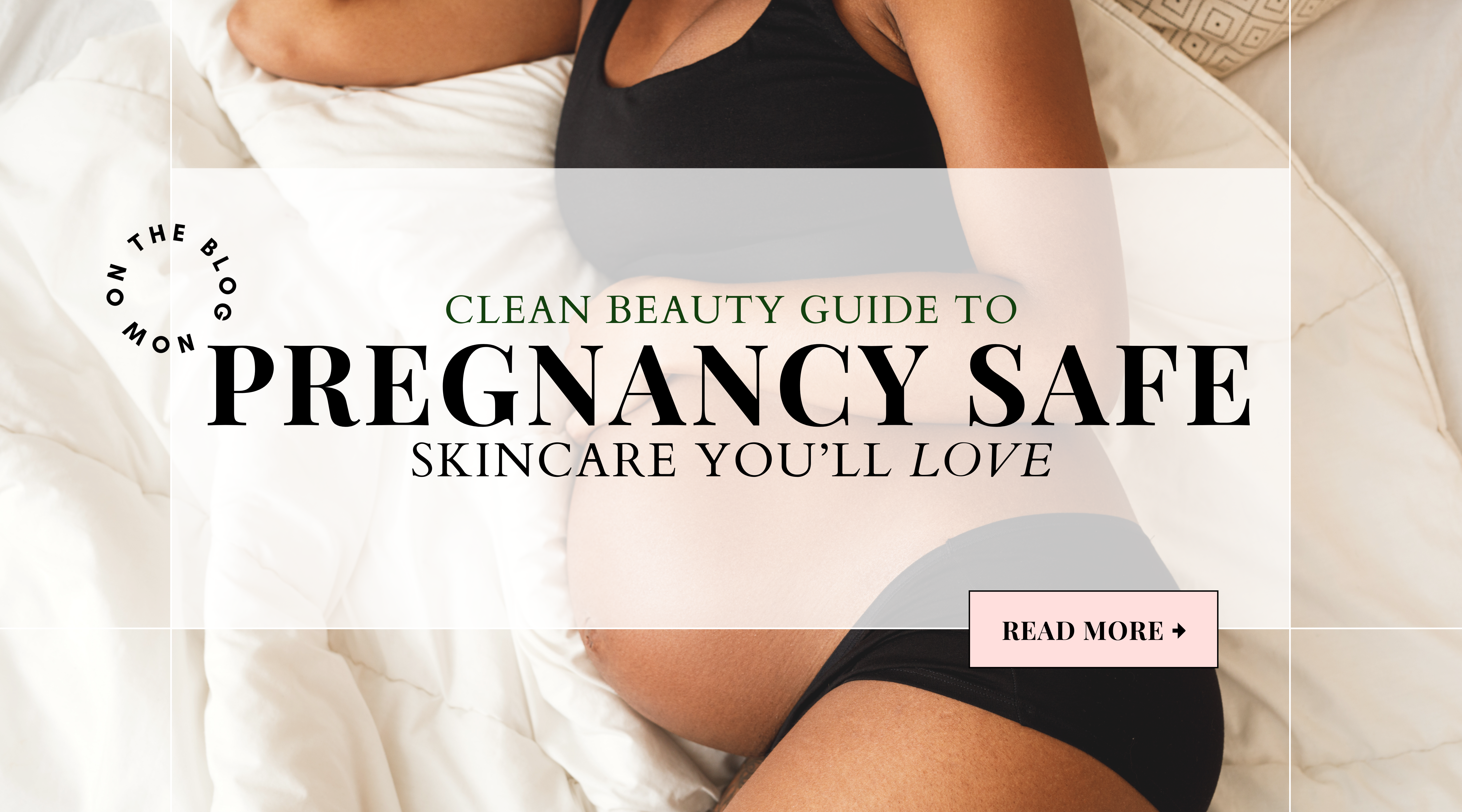 Pregnancy & Nursing Safe Skincare | Clean, Non-Toxic Beauty
