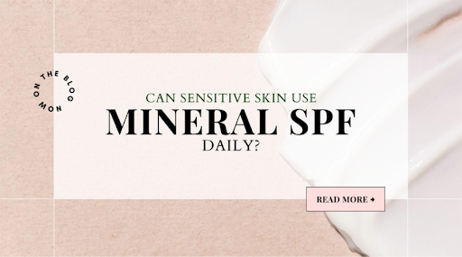 Can Sensitive Skin Use Mineral SPF Daily?